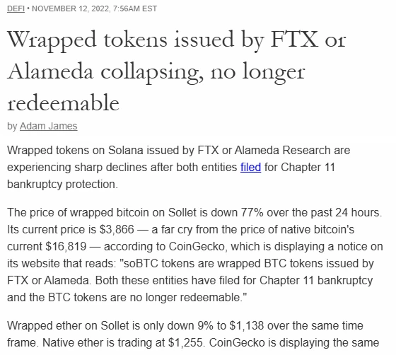 The Block, 12 November 2022: Wrapped tokens issued by FTX or Alameda collapsing, no longer redeemable. The price of wrapped bitcoin on Sollet is down 77% over the past 24 hours, at $3,866 against native bitcoin's $16,819; wrapped ether on Sollet is down 9% to $1,138, with native ether at $1,255.